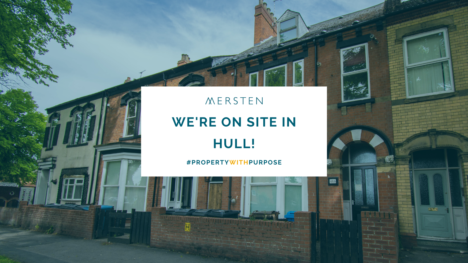An image of a row of bricked terraced houses with a text box in the centre reading "we're on site in Hull, #propertywithpurpose"